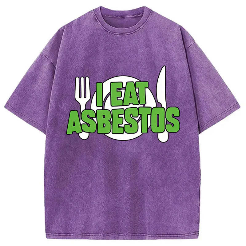 Modecanvas I Eat Asbestos Funny Meme DTG Printing Washed T-Shirt-modecanvas