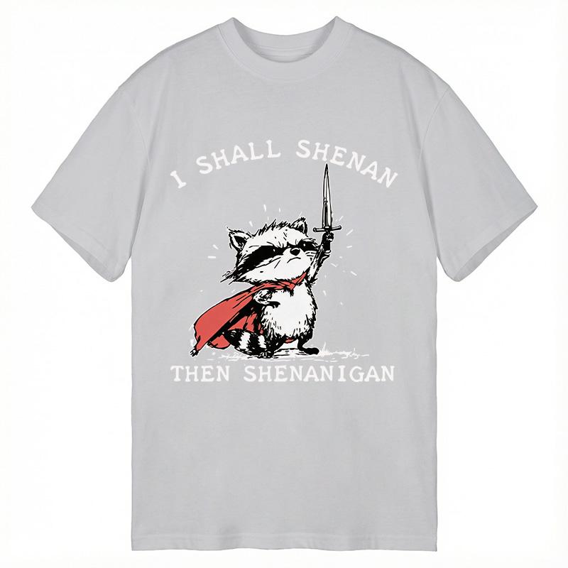 Modecanvas I Shall Shenan Then Shenanigan DTG Printing Classic T-Shirt-modecanvas