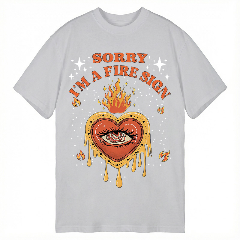 Modecanvas Sorry I'm A Fire Sign DTG Printing Classic T-Shirt-modecanvas
