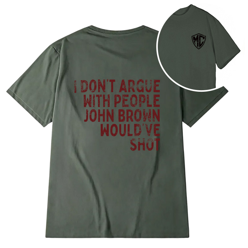 Modecanvas I Don't Argue DTG Printing Back Classic T-Shirt