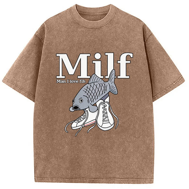 Modecanvas Milf-Man I Love Fih Fish Meme DTG Printing Washed T-Shirt