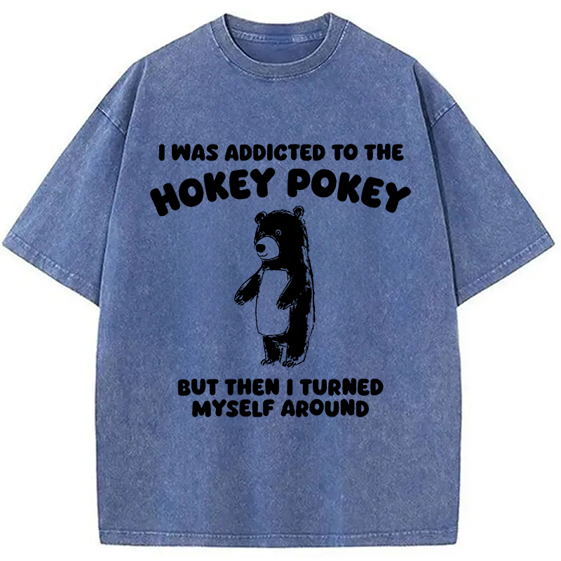 Modecanvas I Was Addicted To The Hokey Pokey DTG Printing Washed T-Shirt
