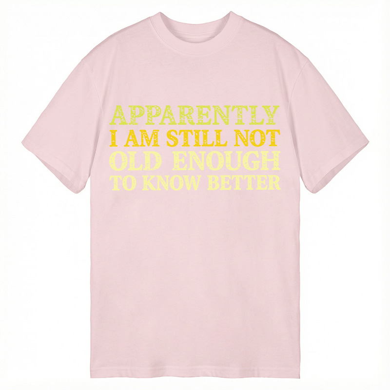 Modecanvas Still Not Old Enough To Know Better DTG Printing Classic T-Shirt-modecanvas