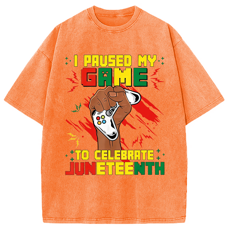 Modecanvas I Paused My Game To Celebrate Juneteenth DTG Printing Washed T-Shirt