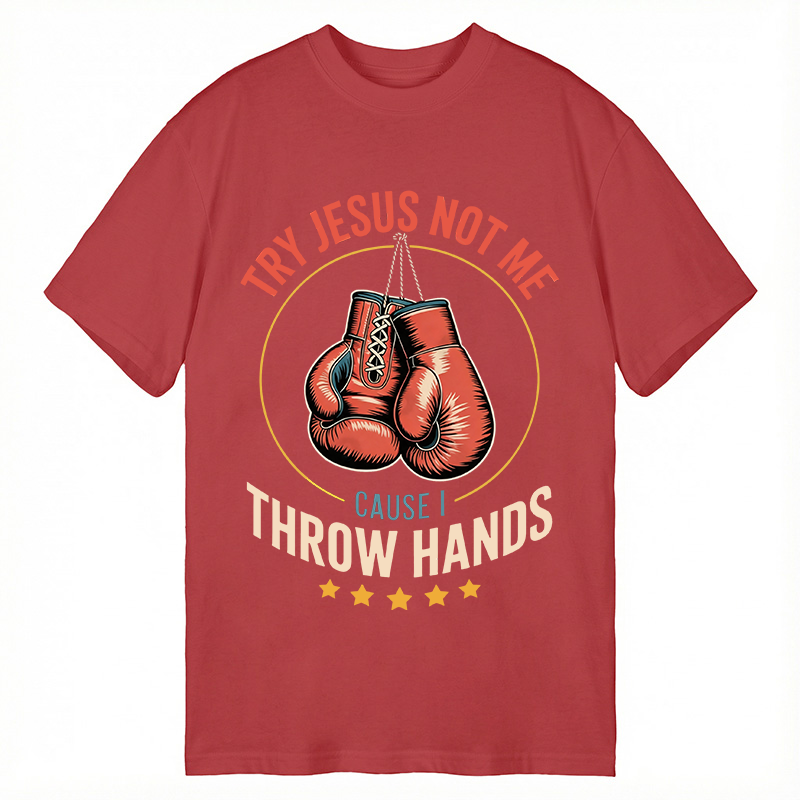 Modecanvas Try Jesus Not Me Cause I Throw Hands DTG Printing Classic T-Shirt-modecanvas