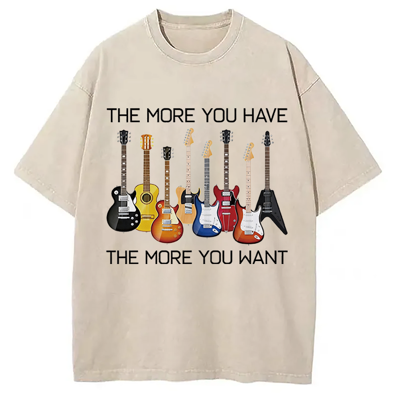 Modecanvas The More You Have The More You Want DTG Printing Washed T-Shirt-modecanvas