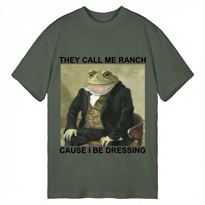 Modecanvas They Call Me Ranch Cause I Be Dressing DTG Printing Classic T-Shirt-modecanvas