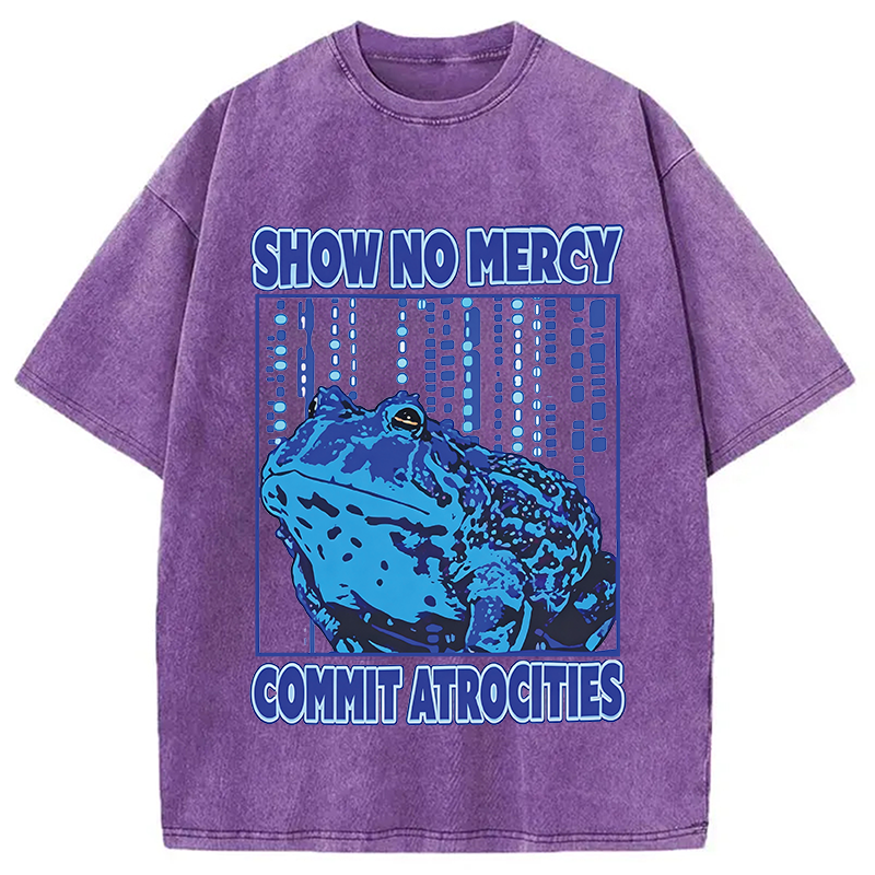 Modecanvas Show No Mercy Commit Atrocities Frog Mem DTG Printing Washed T-Shirt