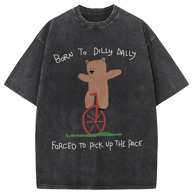 Modecanvas Born To Dilly Dally Bear DTG Printing Washed T-Shirt