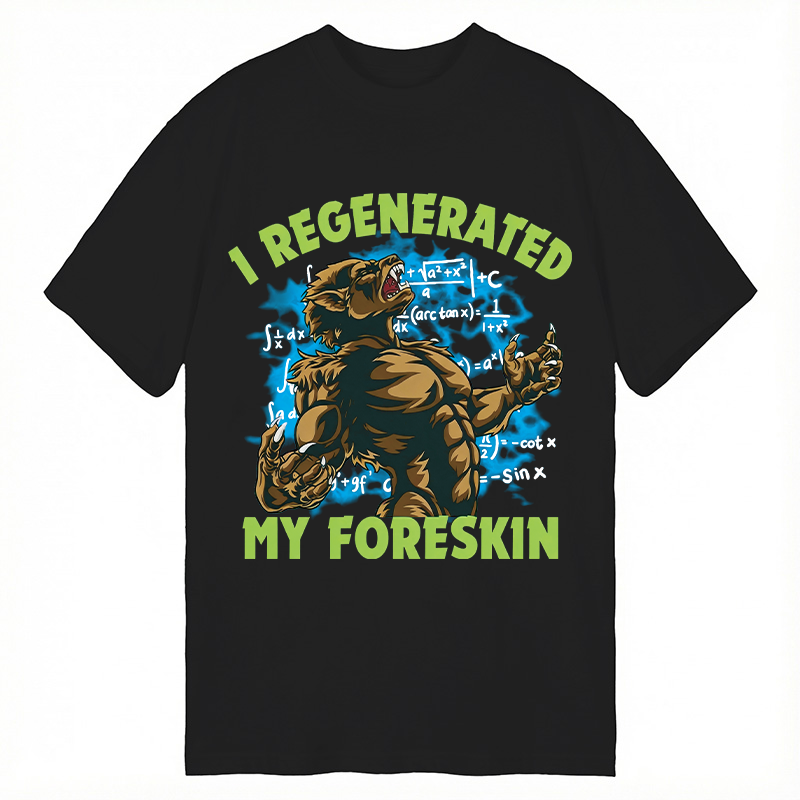 Modecanvas I Regenerated My Foreskin Funny DTG Printing Classic T-Shirt-modecanvas