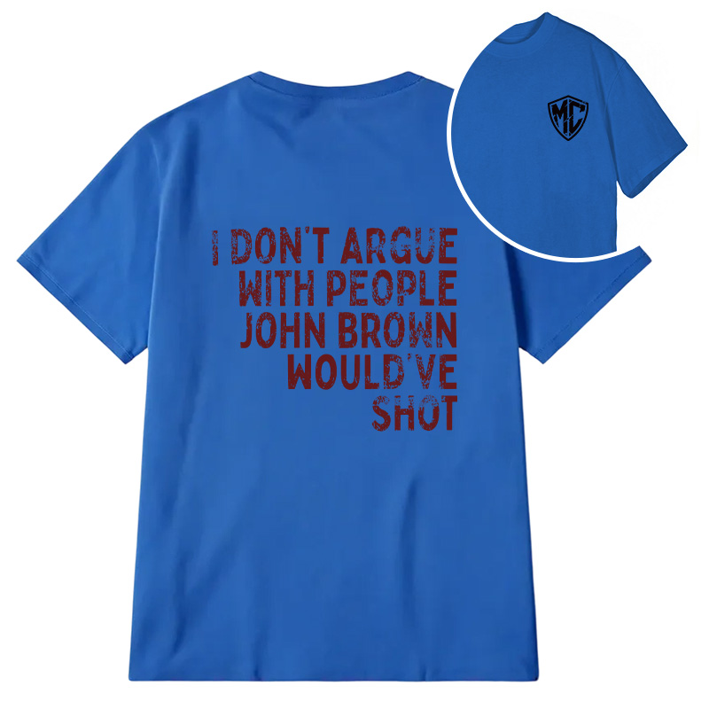 Modecanvas I Don't Argue DTG Printing Back Classic T-Shirt
