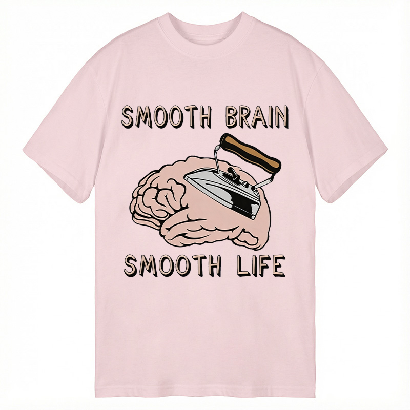 Modecanvas Smooth Brain Smooth Life DTG Printing Classic T-Shirt-modecanvas
