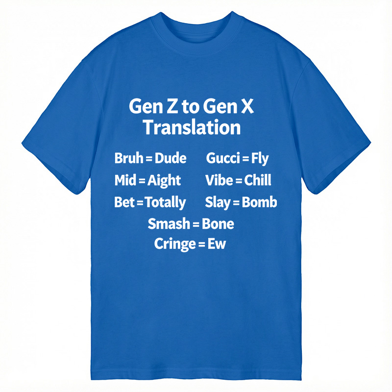 Modecanvas Gen Z to Gen X Translation DTG Printing Classic T-Shirt-modecanvas