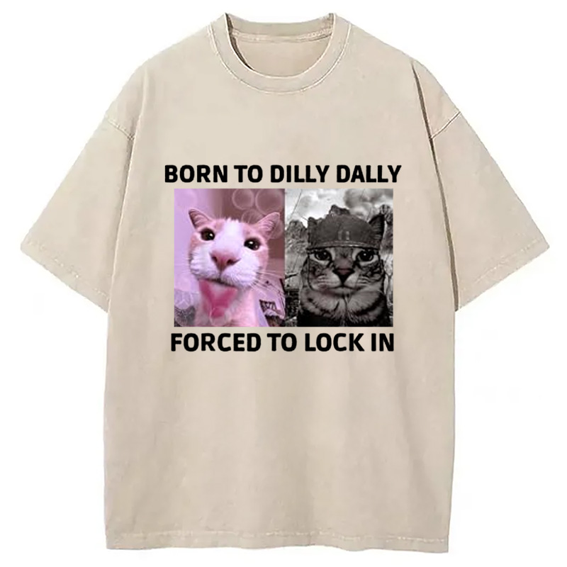Modecanvas Born To Dilly Dally Cat Meme Washed T-Shirt