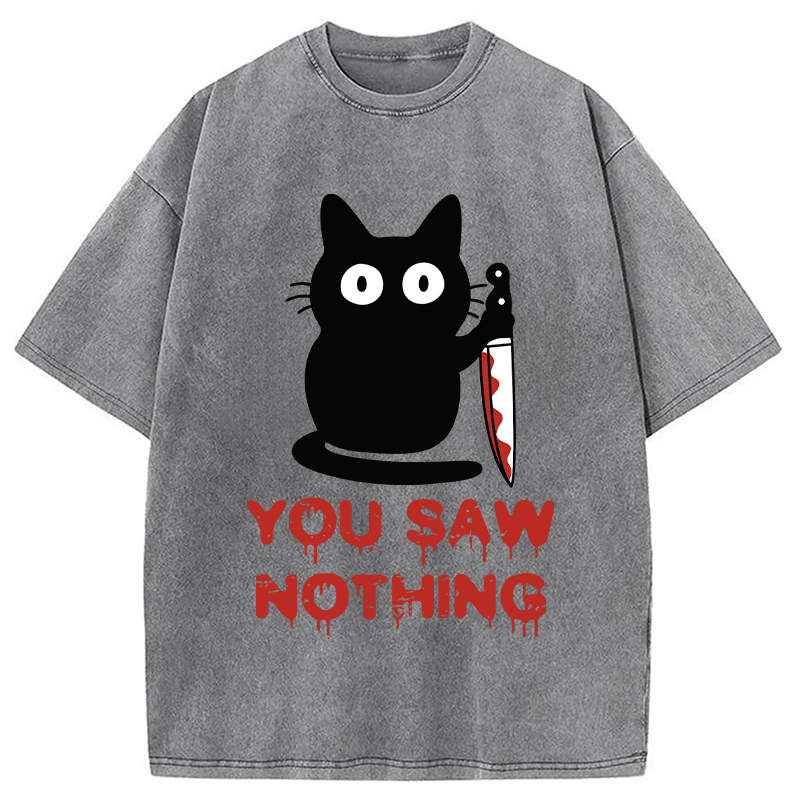 Modecanvas You Saw Nothing Funny Black Cat DTG Printing Washed T-Shirt-modecanvas