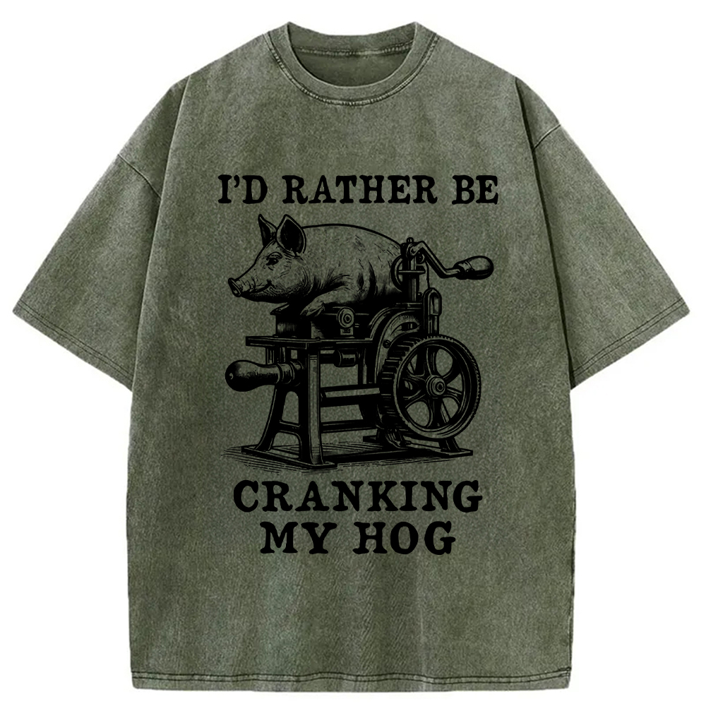 Modecanvas Rather Be Cranking My Hog Washed T-Shirt