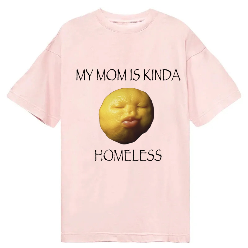 Modecanvas MY MOM IS KINDA HOMELESS DTG Printing Classic T-Shirt-modecanvas