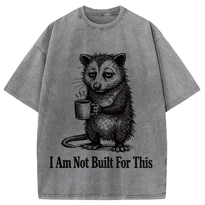 Modecanvas I Am Not Built For This DTG Printing Washed T-Shirt