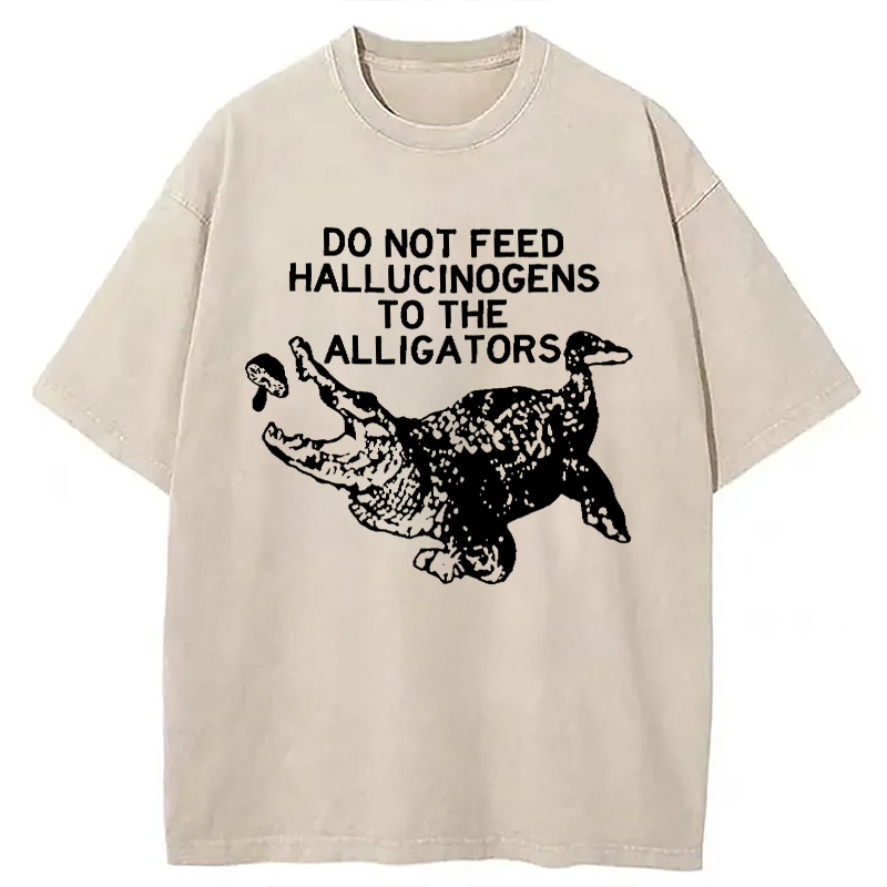 Modecanvas Do Not Feed Hallucinogens To Crocodiles DTG Printing Washed T-Shirt
