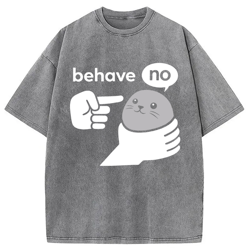Modecanvas Behave Seal Funny Meme DTG Printing Washed T-Shirt-modecanvas