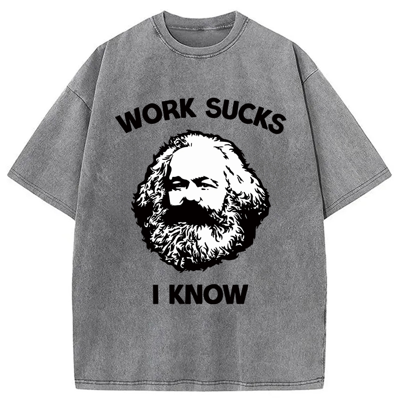 Modecanvas Work Sucks I Know DTG Printing Washed T-Shirt-modecanvas