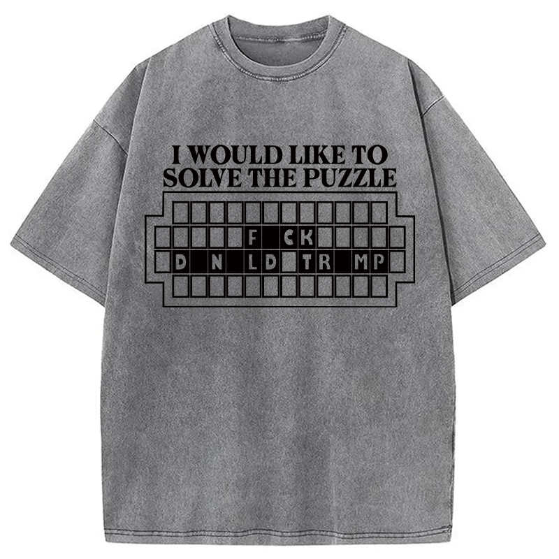 Modecanvas I Would Like to Solve the Puzzle Fck Dnld Trmp DTG Printing Washed T-Shirt-modecanvas