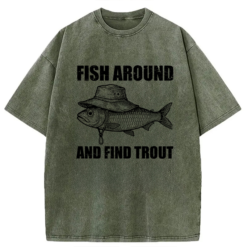 Modecanvas Fish Around And Find Trout Fly Fishing DTG Printing Washed T-Shirt-modecanvas