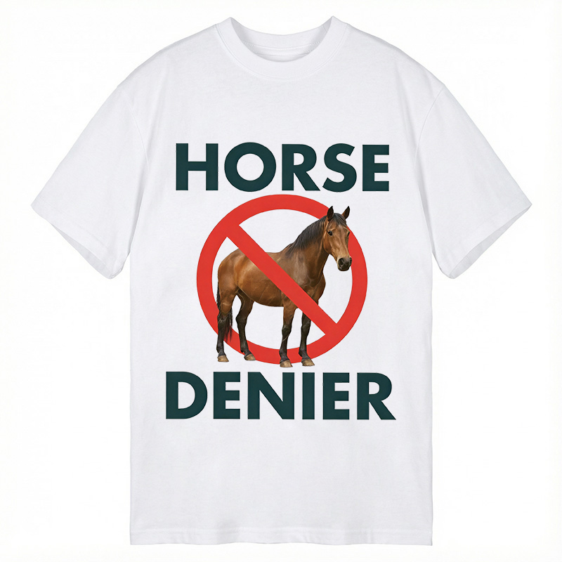 Modecanvas Funny Horse Denier Conspiracy Theory DTG Printing Classic T-Shirt-modecanvas
