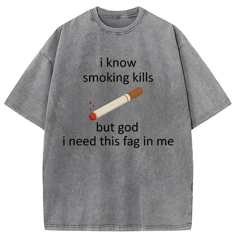 Modecanvas I Know Smoking Kills Funny Cigarette Meme DTG Printing Washed T-Shirt