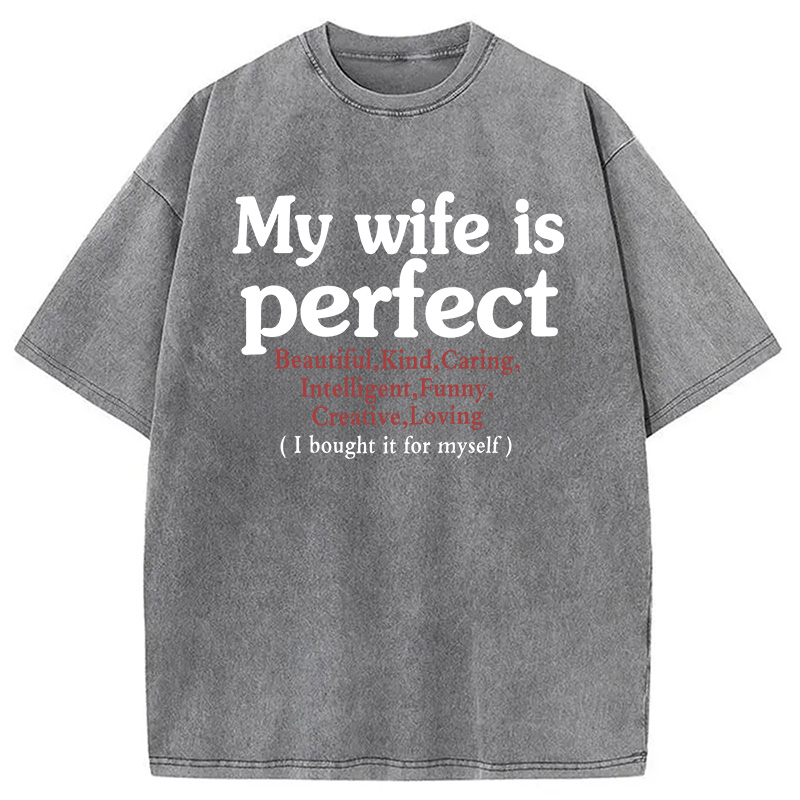 Modecanvas My Wife Is Perfect DTG Printing Washed T-Shirt