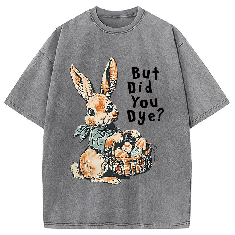 Modecanvas But Did You Dye DTG Printing Washed T-Shirt