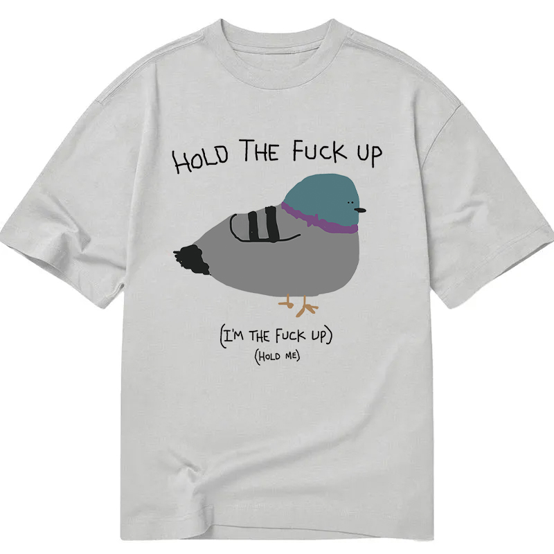 Modecanvas Hold the Fu*ck Up Classic T-Shirt