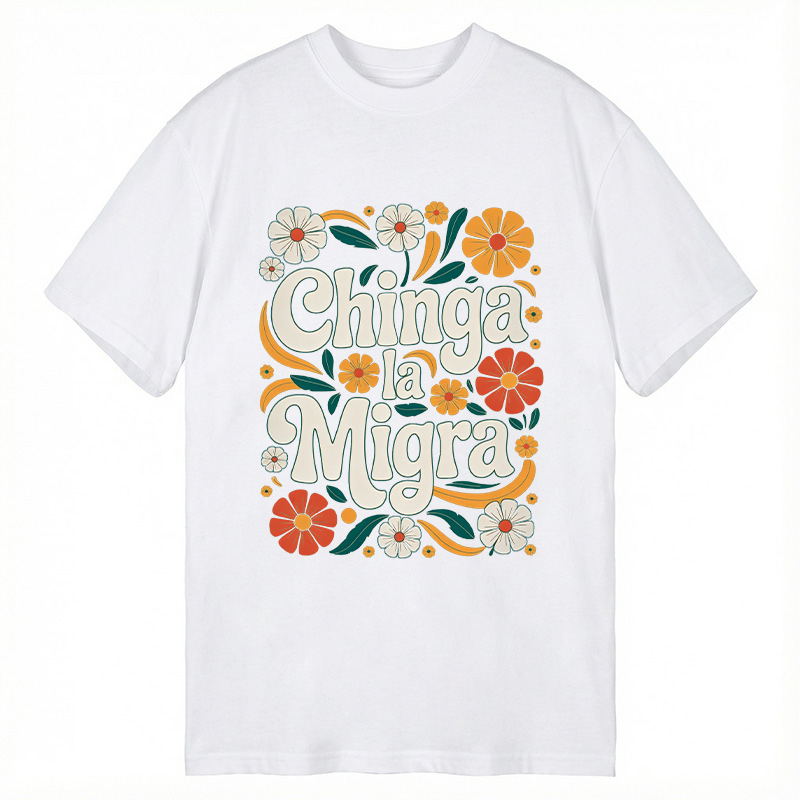 Modecanvas Chinga La Migra Activist DTG Printing Classic T-Shirt-modecanvas