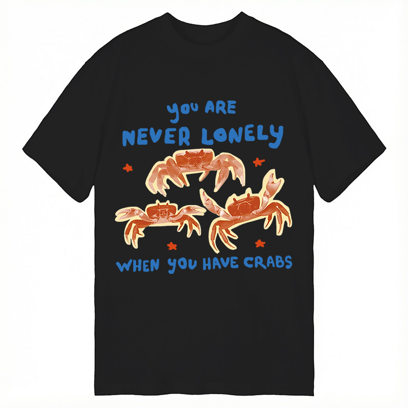 Modecanvas You Are Never Lonely When You Have Crabs DTG Printing Classic T-Shirt-modecanvas