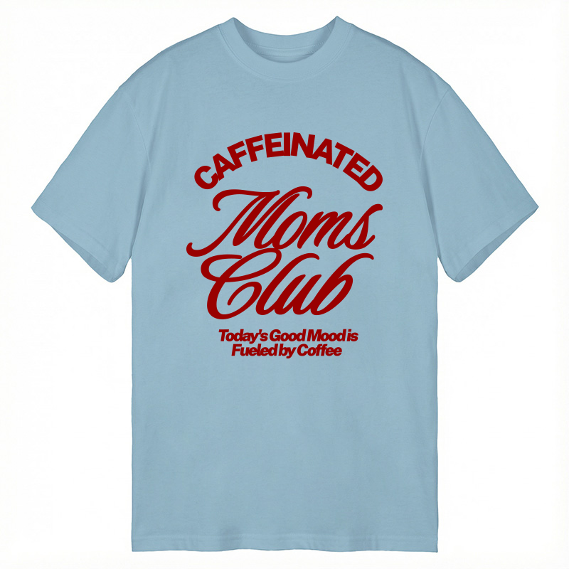 Modecanvas Caffeinated Moms Club DTG Printing Classic T-Shirt-modecanvas