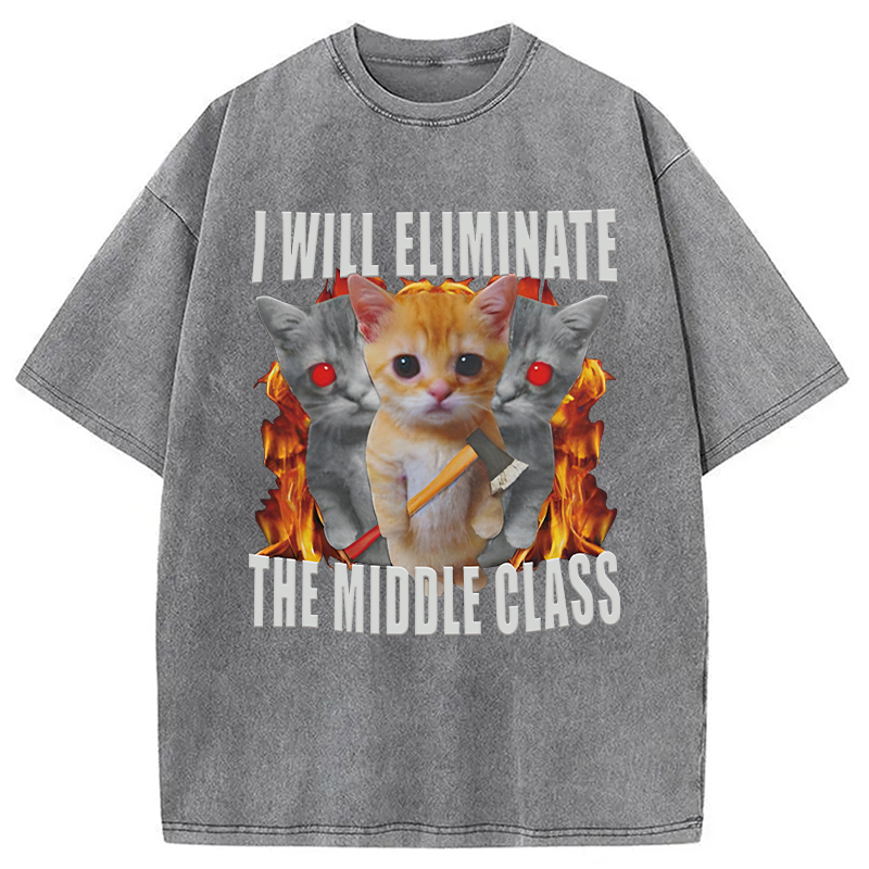 Modecanvas Funny I Will Eliminate The Middle Class Cat Meme DTG Printing Washed T-Shirt