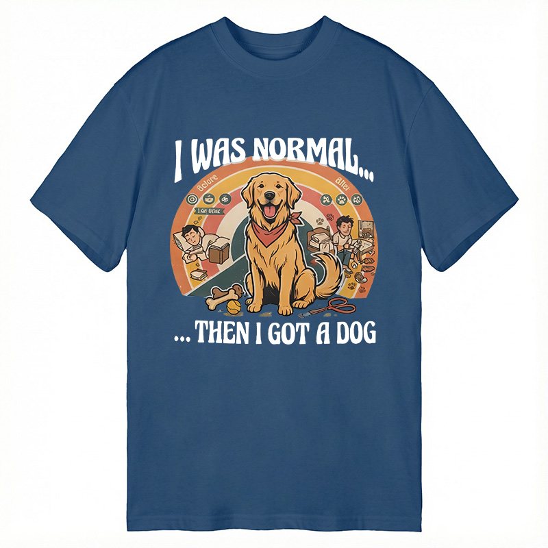 Modecanvas I Was Normal Then I Got a Dog DTG Printing Classic T-Shirt-modecanvas