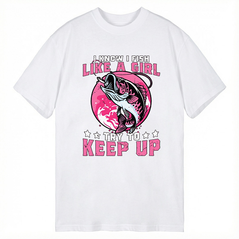 Modecanvas I Know I Fish Like A Try To Keep Up Funny Fishing DTG Printing Classic T-Shirt-modecanvas