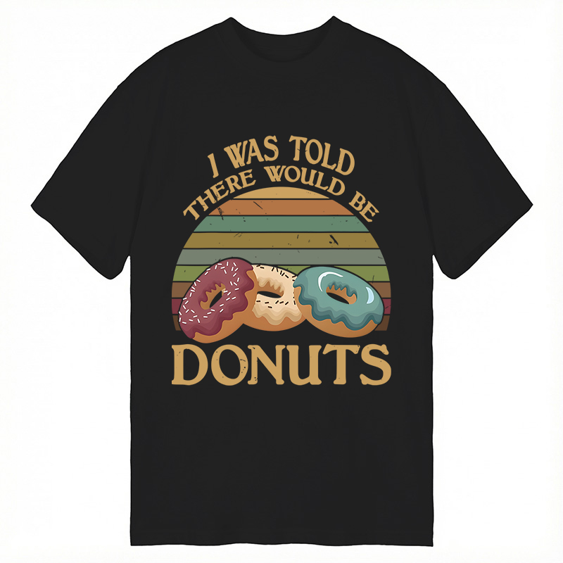 Modecanvas I Was Told There Would Be Donuts DTG Printing Classic T-Shirt-modecanvas