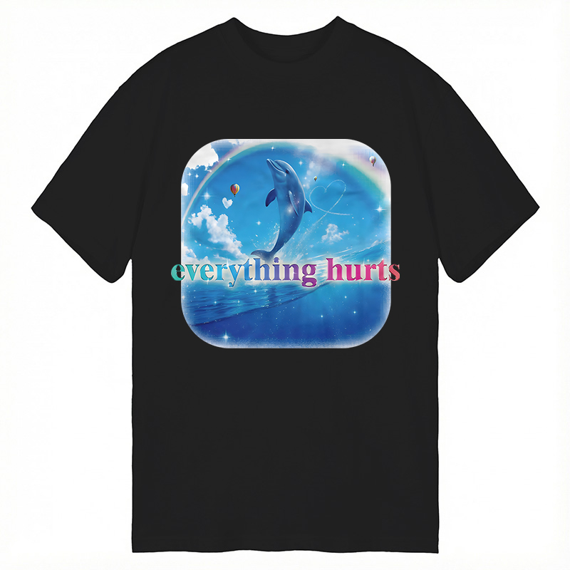 Modecanvas Everything Hurts Funny Dolphin Meme DTG Printing Classic T-Shirt-modecanvas