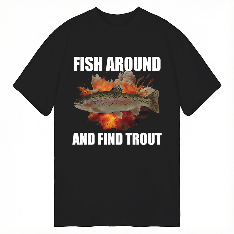 Modecanvas Fish Around And Find Trout Funny DTG Printing Classic T-Shirt-modecanvas