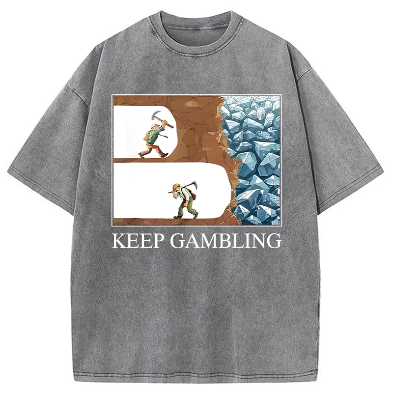 Modecanvas Funny Keep Gambling Inspirational Meme DTG Printing Washed T-Shirt