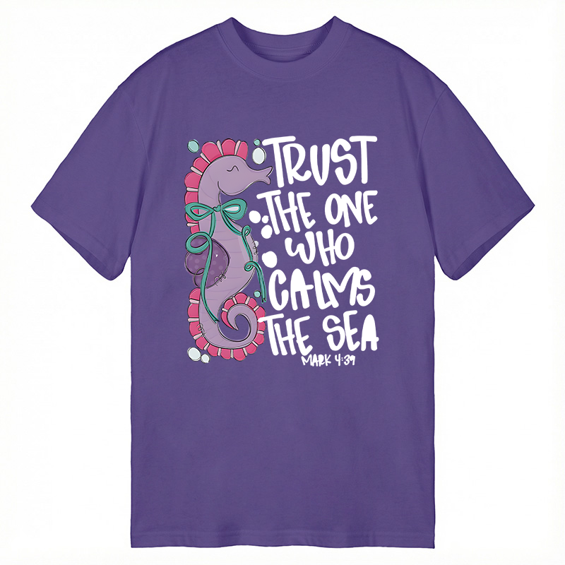 Modecanvas Trust The One Who Calms The Sea DTG Printing Classic T-Shirt-modecanvas