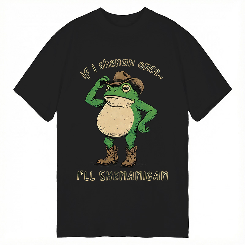 Modecanvas If I Shenan Once Funny Meme DTG Printing Classic T-Shirt-modecanvas