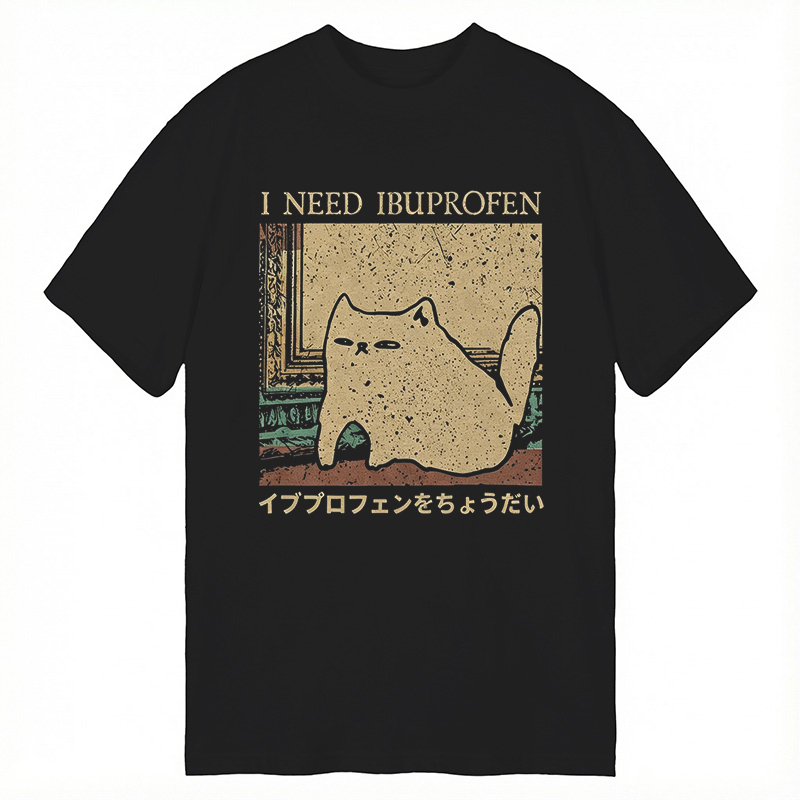 Modecanvas I Need Ibuprofen Funny Cat Meme DTG Printing Classic T-Shirt-modecanvas