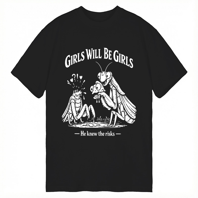 Modecanvas Girls Wil Be Girls He Knew The Risks DTG Printing Classic T-Shirt-modecanvas