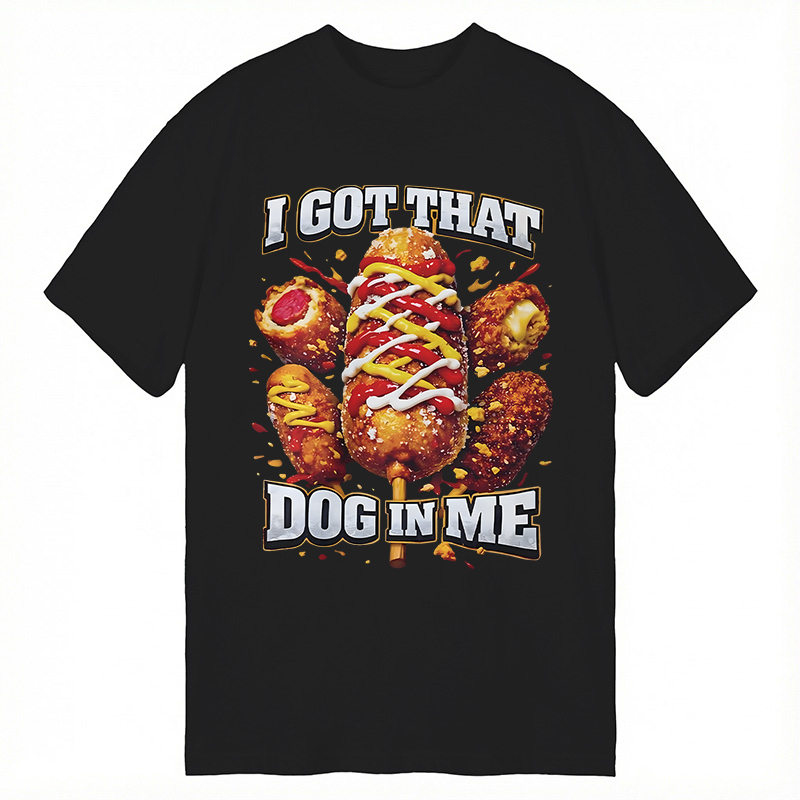 Modecanvas I Got That Dog In Me Ironic Corndog Meme DTG Printing Classic T-Shirt-modecanvas