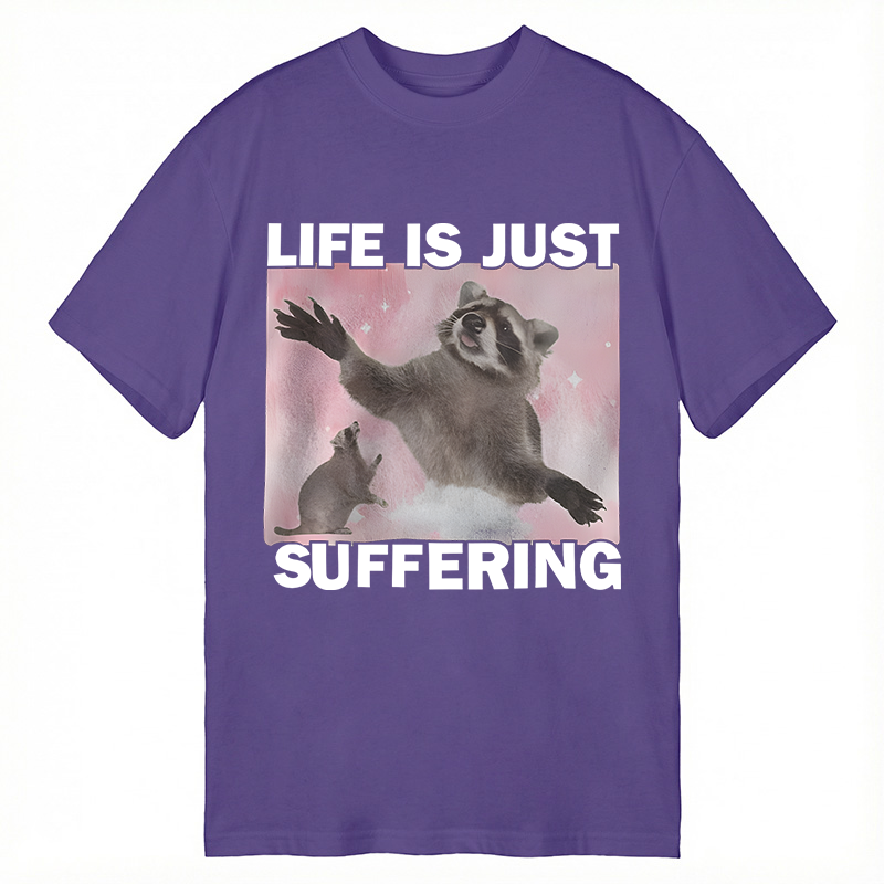 Modecanvas Life is Just Suffering Funny Raccoon Meme DTG Printing Classic T-Shirt-modecanvas