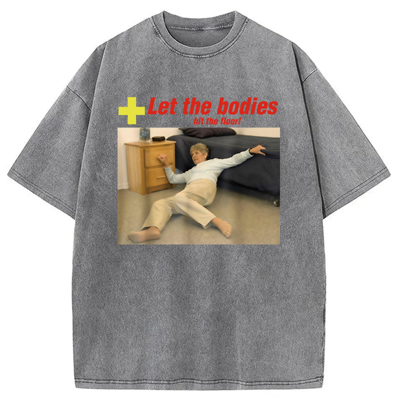Modecanvas Let The Bodies Hit The Floor Funny Washed T-Shirt-modecanvas