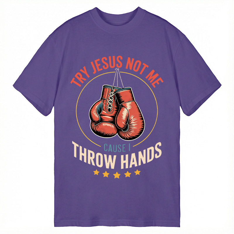 Modecanvas Try Jesus Not Me Cause I Throw Hands DTG Printing Classic T-Shirt-modecanvas